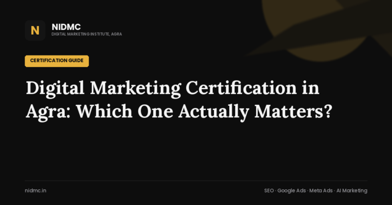 Digital Marketing Certification in Agra: Which One Actually Matters?