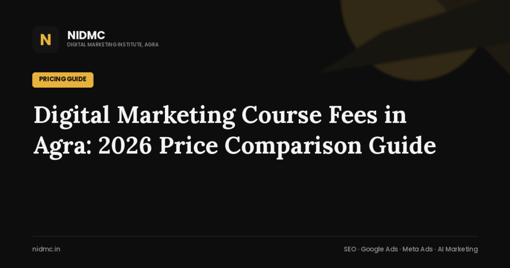 Digital Marketing Course Fees in Agra: 2026 Price Comparison Guide