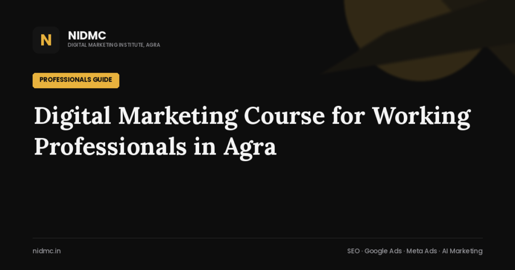 Digital Marketing Course for Working Professionals in Agra