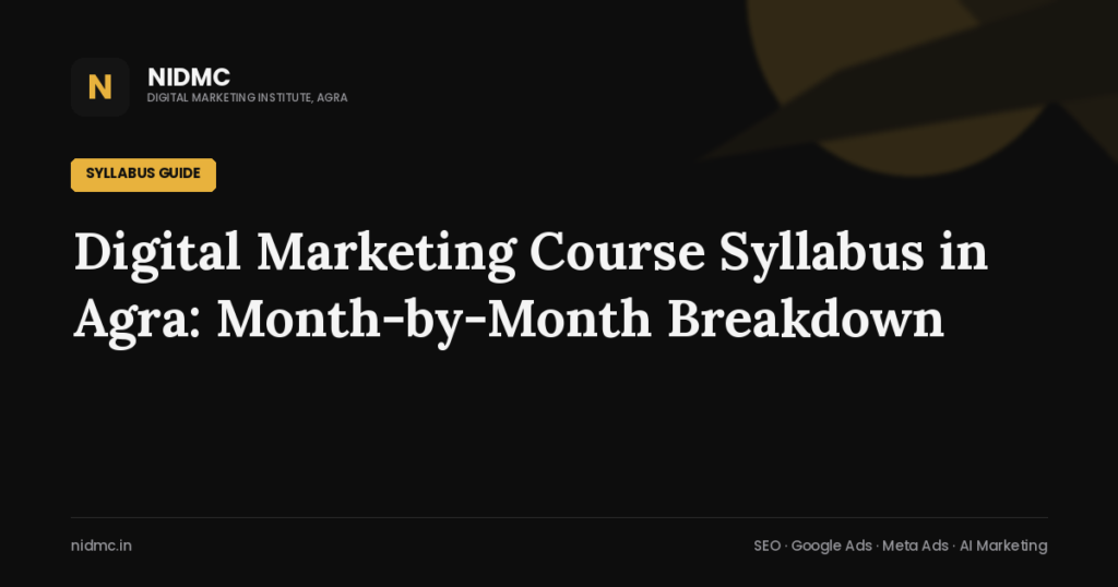 Digital Marketing Course Syllabus in Agra: Month-by-Month Breakdown