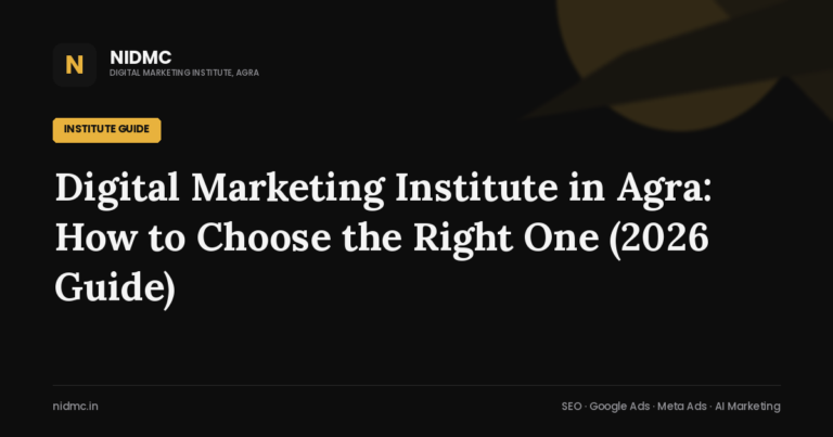 Digital Marketing Institute in Agra: How to Choose the Right One (2026 Guide)