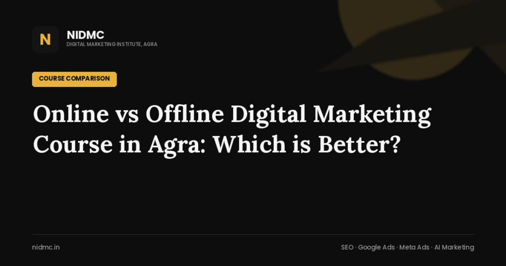 Online vs Offline Digital Marketing Course in Agra: Which is Better?