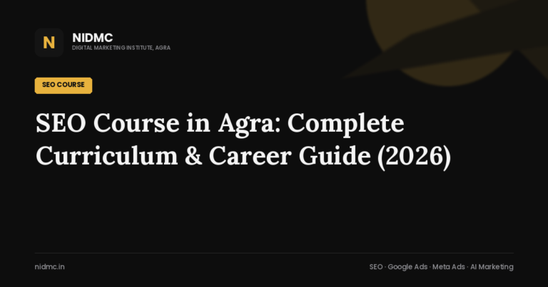 SEO Course in Agra: Complete Curriculum & Career Guide (2026)
