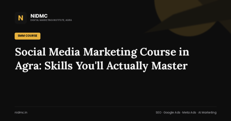 Social Media Marketing Course in Agra: Skills You’ll Actually Master